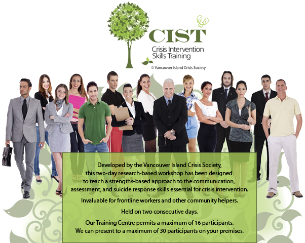 CIST - Crisis Intervention Skills Training - Developed by the Vancouver Island Crisis Society